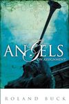 Angels on Assignment: Exploring the Role Angels Play in Believers' Lives Today