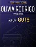 Olivia Rodrigo Piano Book: Album: GUTS ( Piano/ Vocal/ Guitar)