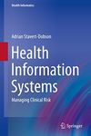 Health Information Systems: Managing Clinical Risk (Health Informatics Book 0)