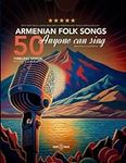 50 Armenian Folk Songs Anyone Can S
