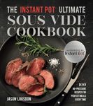 The Instant Pot® Ultimate Sous Vide Cookbook: 100 No-Pressure Recipes for Perfect Meals Every Time