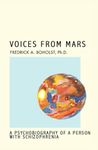 Voices From Mars: A Psychobiography of a Person with Schizophrenia