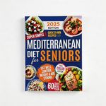 Mounteps Mediterranean Diet Cookbook for Seniors: Meal Plan with Heart-Healthy, Weight Management Recipes for Longevity & Anti-Aging