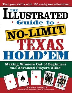 The Illustrated Guide to No-Limit Texas Hold'em: Making Winners out of Beginners and Advanced Players Alike! (Poker Book)