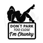 Don't Park Too Close I'm Chunky - Die Cut Vinyl Decal for Cars, Trucks, Motorcycles, Vans, Laptops, ToolBoxes, Windows, Mobiles, etc (Bright Pink, 5x5)