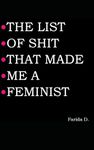 THE LIST OF SHIT THAT MADE ME A FEMINIST: 1