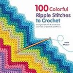 100 Colorful Ripple Stitches to Cro