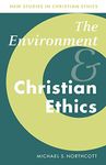 The Environment and Christian Ethics: 10 (New Studies in Christian Ethics)