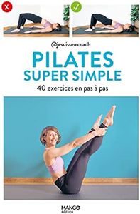 Pilates super simple: 40 exercices en pas à pas