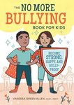 The No More Bullying Book for Kids: Become Strong, Happy, and Bully-Proof