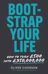 Bootstrap Your Life: How to turn £500 into £350 million