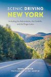 Scenic Driving New York: Including the Adirondacks, the Catskills, and the Finger Lakes, 2nd Edition