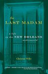 The Last Madam: A Life In The New Orleans Underworld