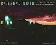 Railroad Noir: The American West at
