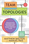 Team Topologies: Organizing Busines