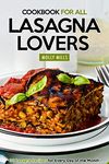 Cookbook For All Lasagna Lovers: 30 Lasagna Recipes for Every Day of the Month