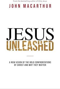 Jesus Unleashed: A New Vision of the Bold Confrontations of Christ and Why They Matter