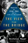 The View from the Bridge: Memories of Star Trek and a Life in Hollywood