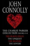 The Charlie Parker Collection 5-8: The Black Angel, The Unquiet, The Reapers, The Lovers (Charlie Parker Box Set Book 2)