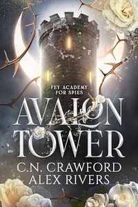 Avalon Tower: A Fantasy Romance (Fey Spy Academy Book 1)