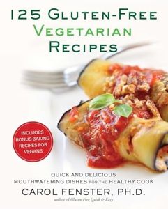 125 Gluten-Free Vegetarian Recipes: Quick and Delicious Mouthwatering Dishes for the Healthy Cook: Quick and Delicious Mouthwatering Dishes for the Healthy Cook: A Cookbook