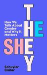 He/She/They: How We Talk About Gender and Why It Matters