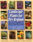 Landscape Plants for Dry Regions: More Than 600 Species from around the World