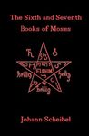 The Sixth and Seventh Books of Moses