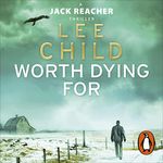 Worth Dying For: Jack Reacher, Book 15