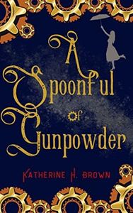 A Spoonful of Gunpowder (Steampunk Mary Poppins inspired Cozy Mysteries Book 1)