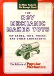 The Boy Mechanic: 200 Classic Things to Build (Boy Mechanics Series)