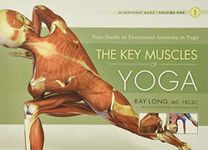 Key Muscles of Yoga: Your Guide to Functional Anatomy in Yoga Vol 1