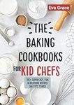 The Baking Cookbooks for Kid Chefs: