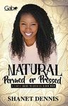 Natural, Permed, or Pressed: A Simple Guide to Growing Black Hair