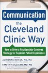 Communication the Cleveland Clinic Way: How to Drive a Relationship-centered Strategy for Superior Patient Experience