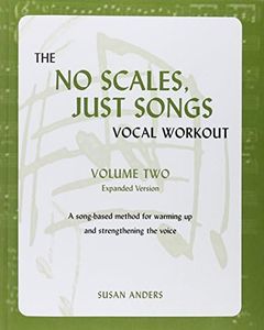 The No Scales, Just Songs Vocal Workout, Vol. Two: Expanded Version