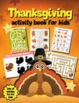 Thanksgiving Activity Book for Kids: Coloring Pages, Mazes, Matching, Math, Drawing, Counting, and More! | Turkey