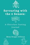 Savoring with the 5 Senses: A Chocolate Tasting Journal