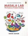 Masala Lab: The Science of Indian Cooking (Illustrated Editon)