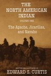 The North American Indian: Volume One: The Apache, Jicarillas, and Navaho