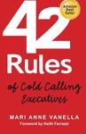 42 Rules of Cold Calling Executives: A Practical Guide for Telesales, Telemarketing, Direct Marketing and Lead Generation