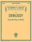 Debussy - Favorite Piano Works: Schirmer Library of Classics Volume 2070 (Schirmer's Library of Musical Classics, 2070)