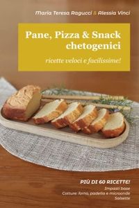 Pane, Pizza & Snack chetogenici: Ricette veloci e facilissime