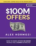 $100M Offers: How To Make Offers So Good People Feel Stupid Saying No