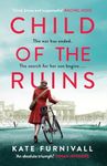 Child of the Ruins: a gripping, heart-breaking and unforgettable World War Two historical thriller