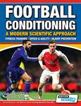 Football Conditioning A Modern Scientific Approach: Fitness Training - Speed & Agility - Injury Prevention (1)
