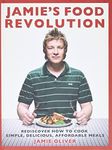 Jamie's Food Revolution: Rediscover How to Cook Simple, Delicious, Affordable Meals