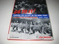 Go to It: Victory on the Home Front 1939-1945: Victory on the Home Front, 1939 to 1945