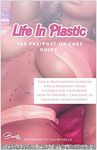 Life In Plastic: The Pre/Post Op Care Guide