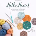 Hello Hexie! 20 Easy Crochet Patterns from Simple Granny Hexagons